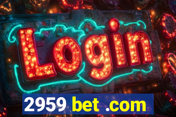 2959 bet .com